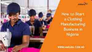 How to Start a Clothing Manufacturing Business in Nigeria